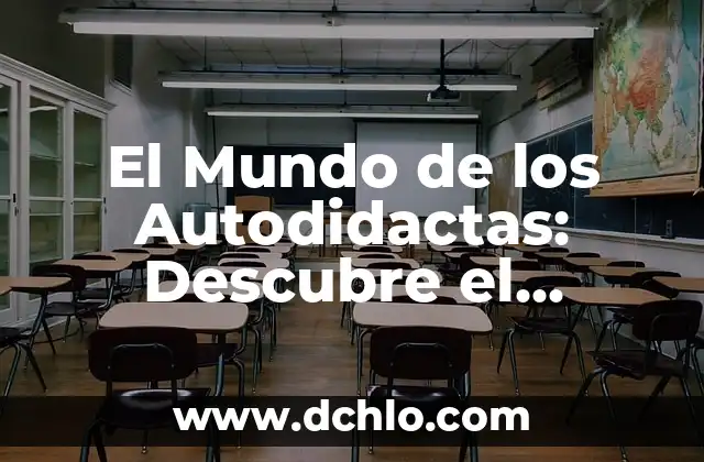 El Poder de Dar Significado 4 El Mundo de los Autodidactas: Descubre el Significado y el Poder del Aprendizaje Autodirigido