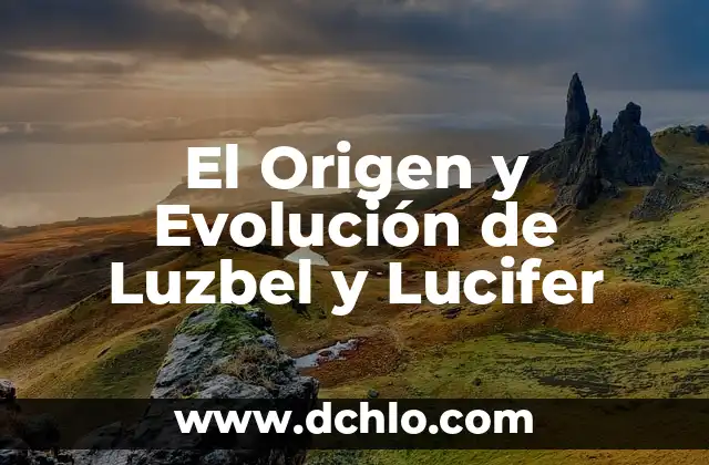 Los mecanismos de la evolución biológica 4 El Origen y Evolución de Luzbel y Lucifer