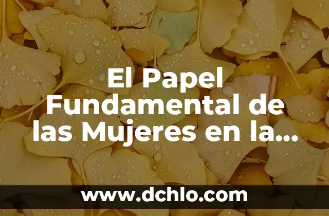 Iniciación de la Vigencia: Un Concepto Fundamental 8 El Papel Fundamental de las Mujeres en la Sociedad