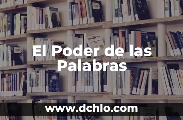 La Amabilidad: El Poder de la Bondad 8 El Poder de las Palabras