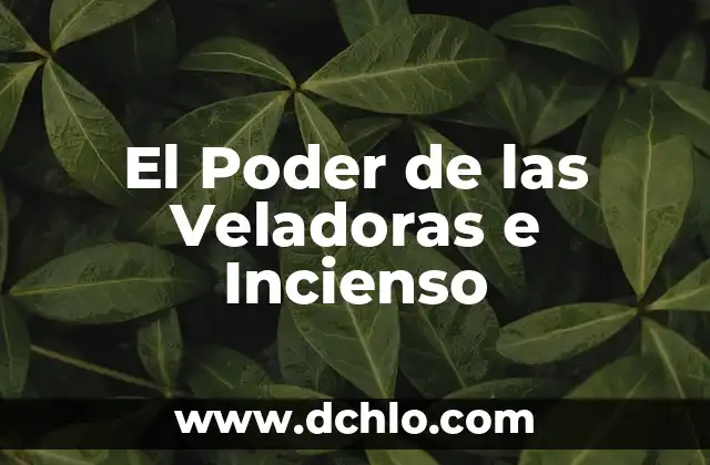 El Poder de Dar Significado 6 El Poder de las Veladoras e Incienso