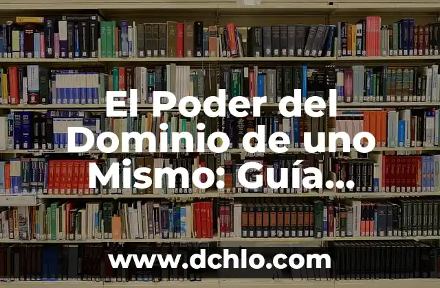 Significado de Tenaz: Descubre el Poder de la Perseverancia 7 El Poder del Dominio de uno Mismo: Gu铆a Completa