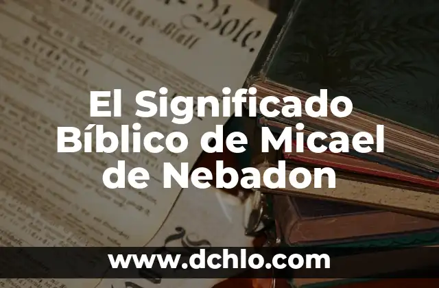 El Significado Bíblico de Micael de Nebadon