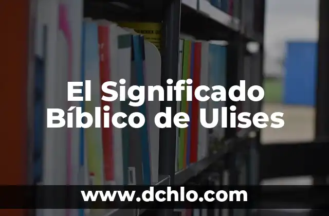 El Significado Bíblico de Micael de Nebadon 7 El Significado Bíblico de Ulises