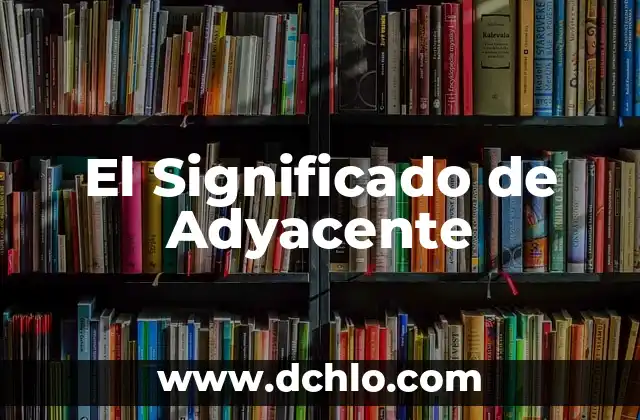 El significado de hocico 5 El Significado de Adyacente