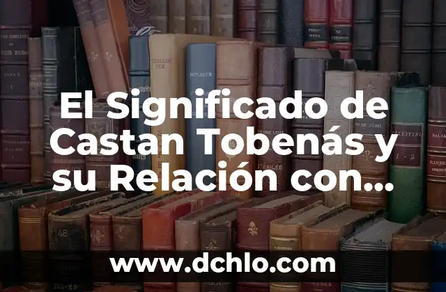 Descubre el significado de 'elipsoidal' y su relación con las formas geométricas 4 El Significado de Castan Tobenás y su Relación con las Personas