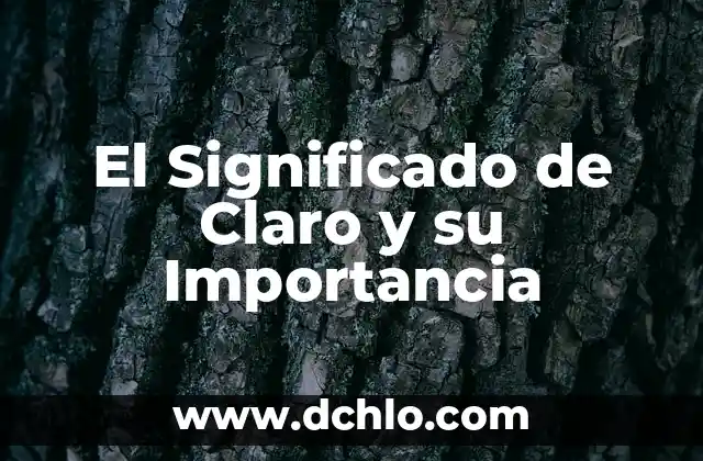 Calidad del sitio y su importancia en la web 6 El Significado de Claro y su Importancia