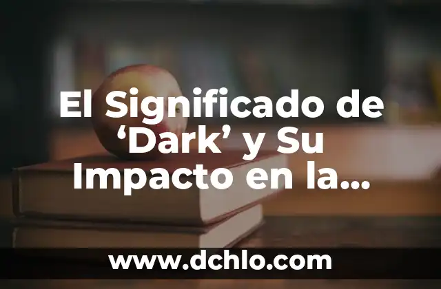 Creadores de Opinión y su Impacto en la Sociedad Contemporánea 3 El Significado de ‘Dark’ y Su Impacto en la Cultura Contemporánea