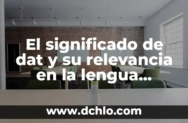 Resultado de Fútbol de la Liga Inglesa: Últimas Noticias y Análisis 4 El significado de dat y su relevancia en la lengua inglesa