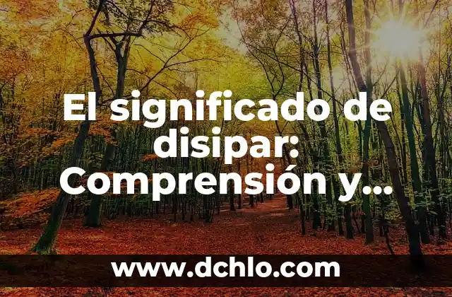 El Significado de la Disciplina 5 El significado de disipar: Comprensión y aplicaciones
