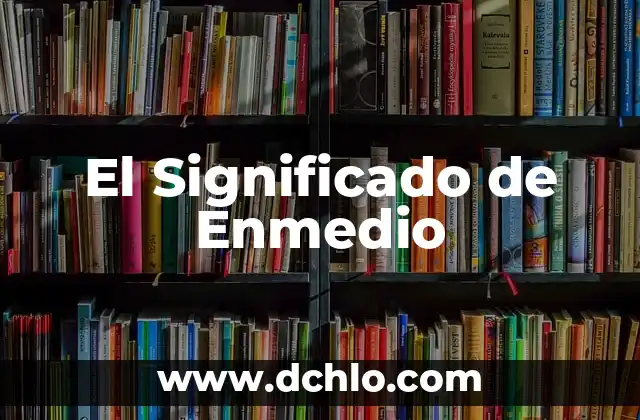 Entendiendo el Significado de Hocico 7 El Significado de Enmedio