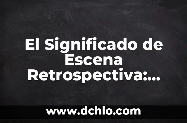 Cómo hacer captura de una escena en Netflix 5 El Significado de Escena Retrospectiva: Guía Completa