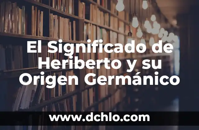 Hocico Significado de la Palabra - Descubre su Origen y Usos 6 El Significado de Heriberto y su Origen Germánico