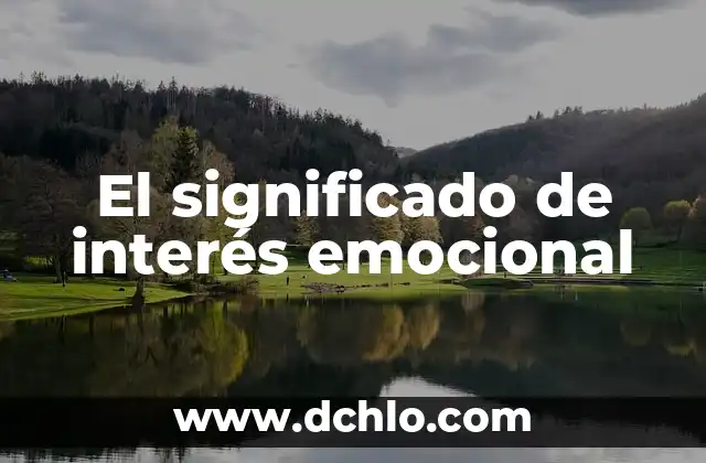 Inmueble de Interés Popular: Concepto y Relevancia 5 El significado de interés emocional