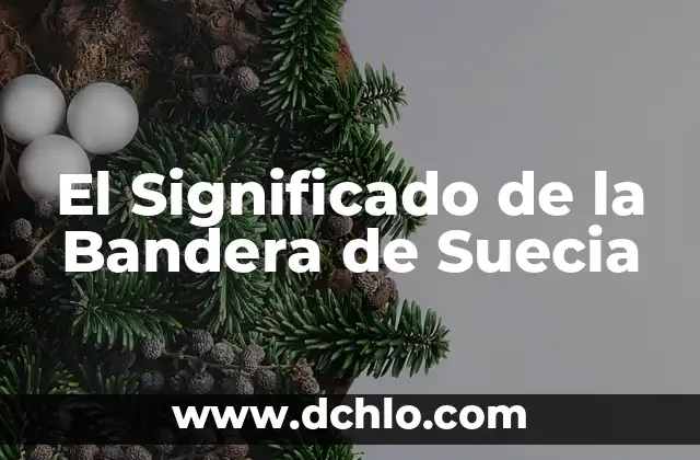 El Escudo de Suecia: Un Símbolo de Identidad Nacional 4 El Significado de la Bandera de Suecia