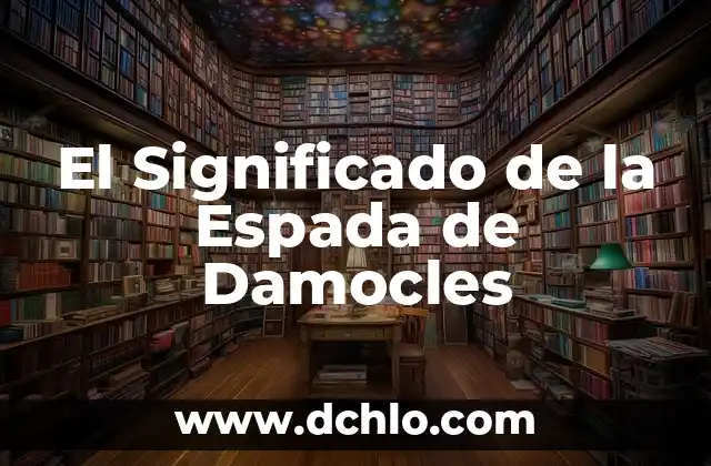 Significado Espiritual de una Espada 7 El Significado de la Espada de Damocles