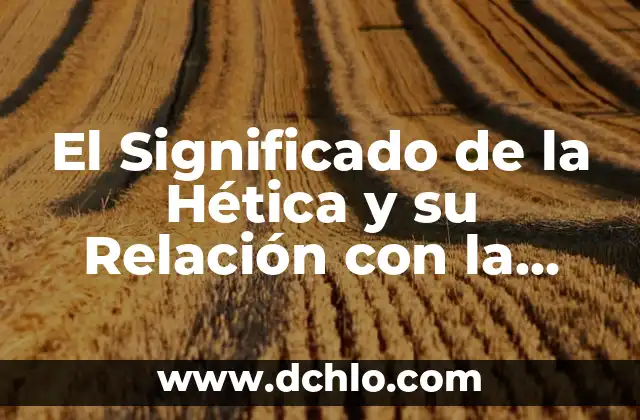 Descubre el significado de 'elipsoidal' y su relación con las formas geométricas 8 El Significado de la Hética y su Relación con la Ética