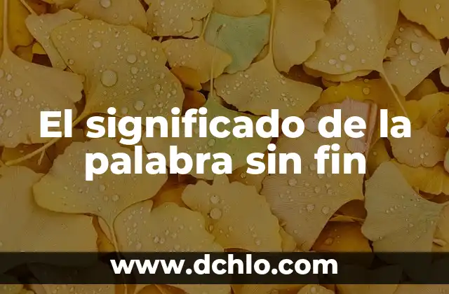 Independencia significado de la palabra 3 El significado de la palabra sin fin