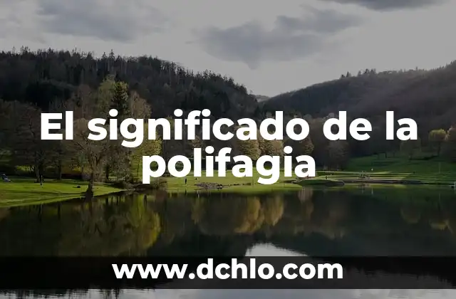 Significado en Metodología de Segmentación 7 El significado de la polifagia