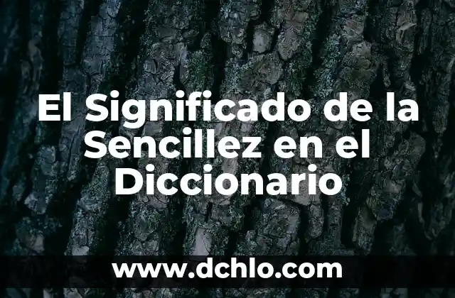 Significado en Diccionario de Bajilla 3 El Significado de la Sencillez en el Diccionario
