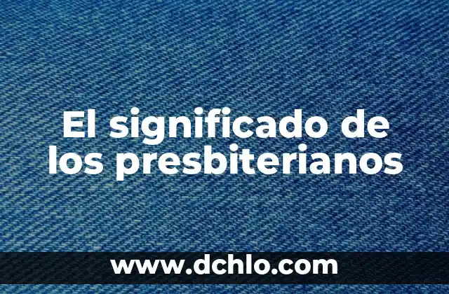 Significado de Sónica 6 El significado de los presbiterianos