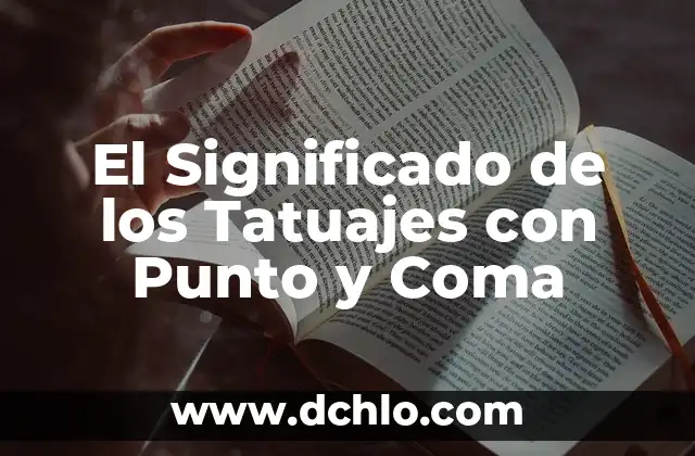 Corrector de Ortografía Punto y Coma Gratis: Mejora tu Escritura en Línea 8 El Significado de los Tatuajes con Punto y Coma