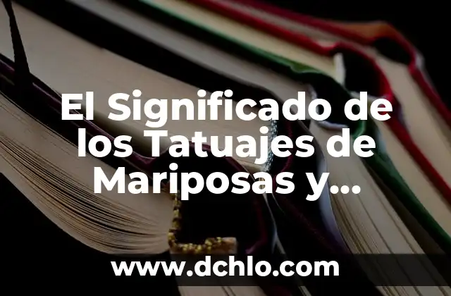 El Simbolismo del Color en las Mariposas 5 El Significado de los Tatuajes de Mariposas y Estrellas