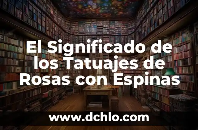 Messenger: El Significado de la Bolita de Actividad 4 El Significado de los Tatuajes de Rosas con Espinas