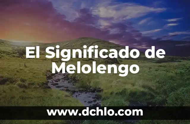 Significado de FES 7 El Significado de Melolengo