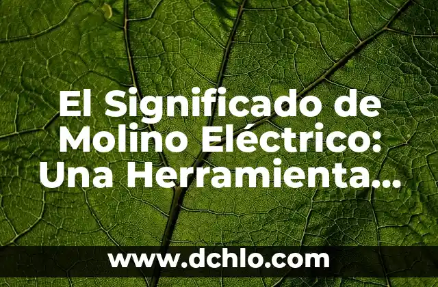 Como Hacer un Molino Forrajero 3 El Significado de Molino Eléctrico: Una Herramienta Esencial en la Cocina Moderna