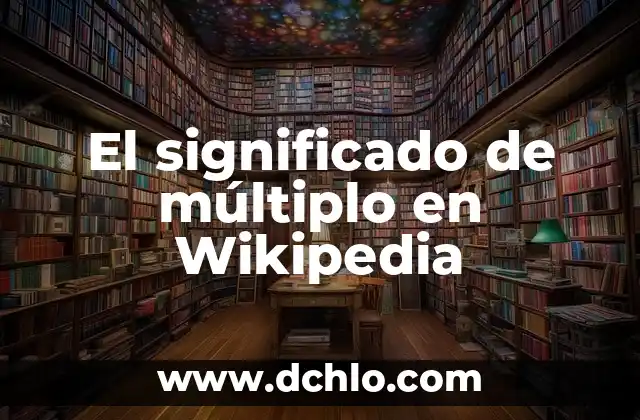 El Significado de Monte Squiut 5 El significado de múltiplo en Wikipedia