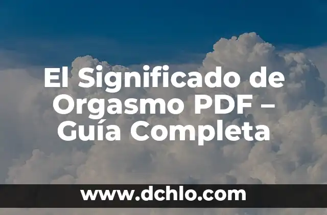 El significado del orgasmo: Todo lo que debes saber 5 El Significado de Orgasmo PDF – Guía Completa