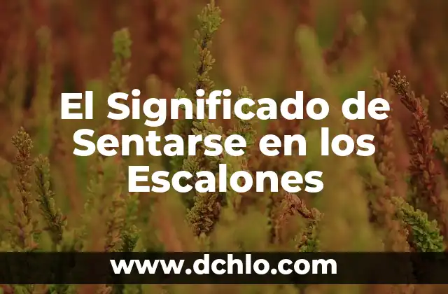 Significado de Sentir que te Abrazan 6 El Significado de Sentarse en los Escalones