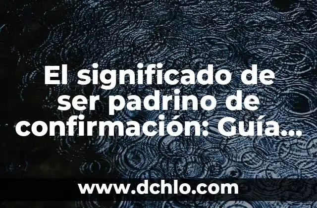 El Significado de Sentido Literario y Literal: Una Guía Completa 8 El significado de ser padrino de confirmación: Guía completa