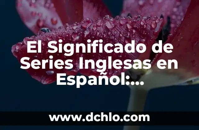 Significado de senza fine en español: Sin fin 3 El Significado de Series Inglesas en Español: Traducción y Cultura