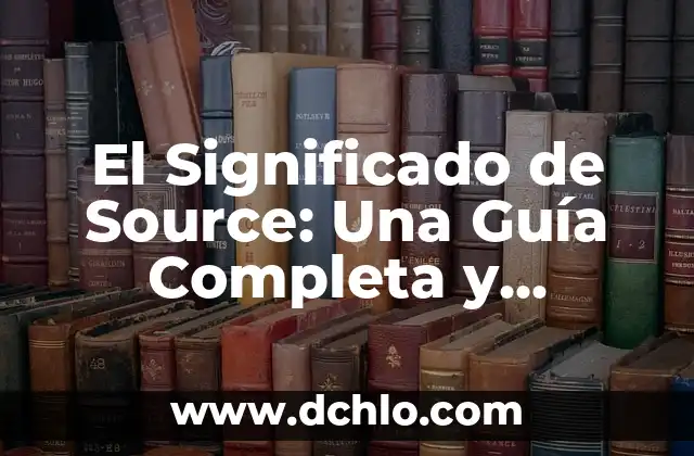 Guía de estilo CSE 3 El Significado de Source: Una Guía Completa y Detallada