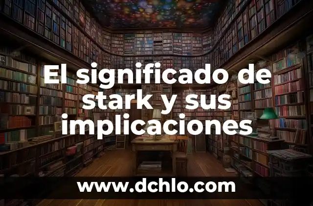 significado denotativo de página postrera 8 El significado de stark y sus implicaciones