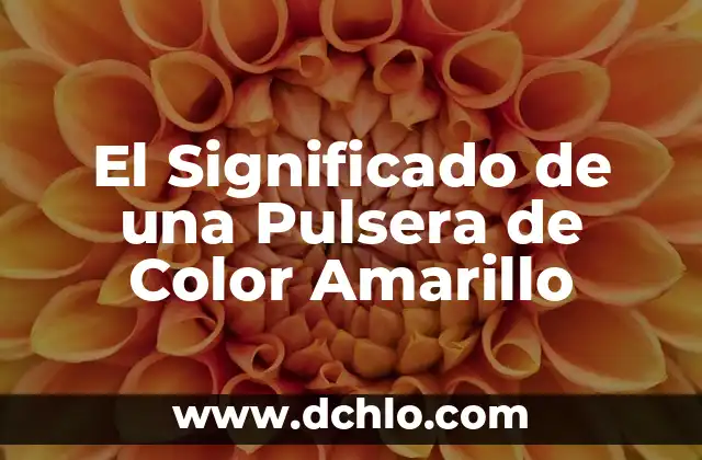 Significado Emocional de Cada Color 8 El Significado de una Pulsera de Color Amarillo