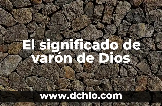 El Significado de Varón en Hebreo 3 El significado de varón de Dios