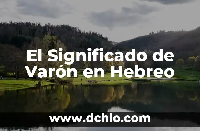 El Significado de Varón en Hebreo