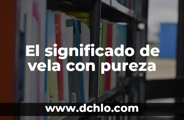 Vela de 3 Días Significado: Descubre su Propósito Espiritual 4 El significado de vela con pureza
