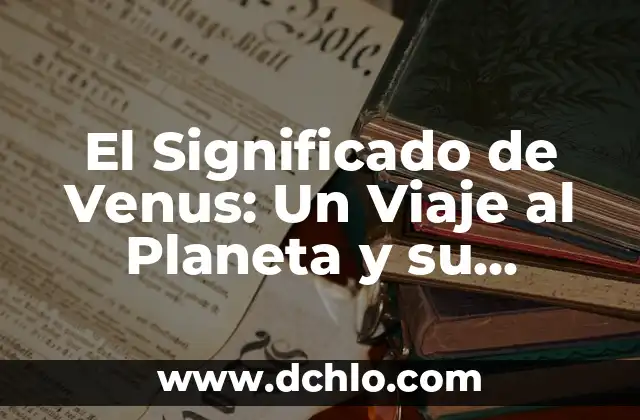 Venus de Urbino: Un Análisis en Profundidad 3 El Significado de Venus: Un Viaje al Planeta y su Simbolismo