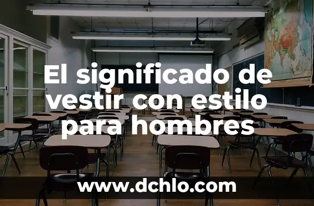 Significado de Vegano - Un Estilo de Vida Basado en Plantas 4 El significado de vestir con estilo para hombres