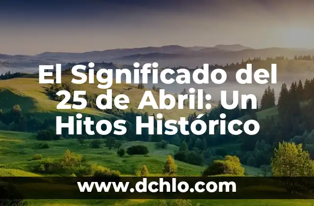 Vel Significado de 25 Valores: Una Exploración en Latín 8 El Significado del 25 de Abril: Un Hitos Histórico
