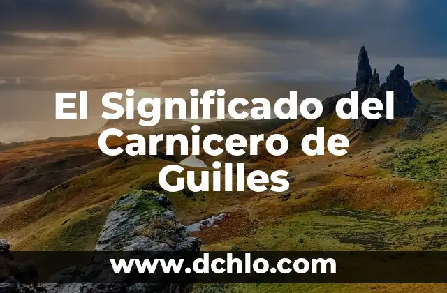 El Significado del Carnicero de Guilles