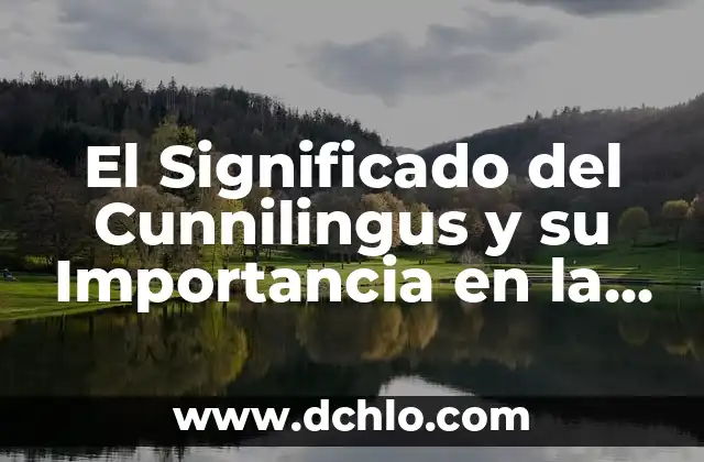 Homeopatía - Remedios Naturales para la Salud 3 El Significado del Cunnilingus y su Importancia en la Salud Sexual