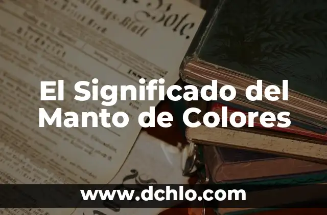 El significado del mal de amor 7 El Significado del Manto de Colores