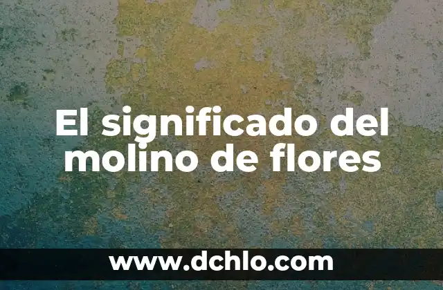 Como Hacer un Molino Forrajero 7 El significado del molino de flores