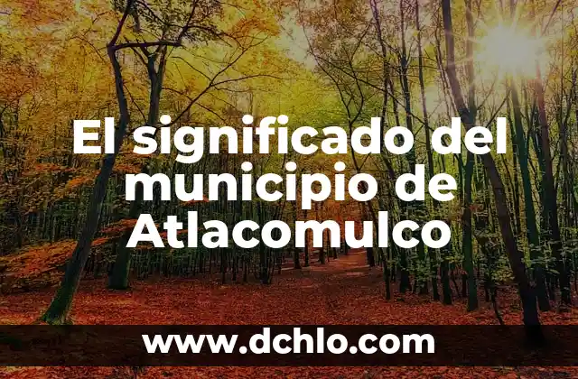 El Significado de un Día de Reflexión Musical 4 El significado del municipio de Atlacomulco