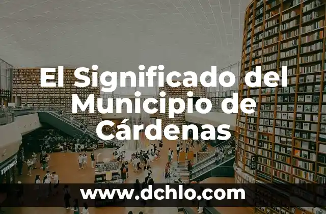 significado del municipio de Balancán 8 El Significado del Municipio de Cárdenas
